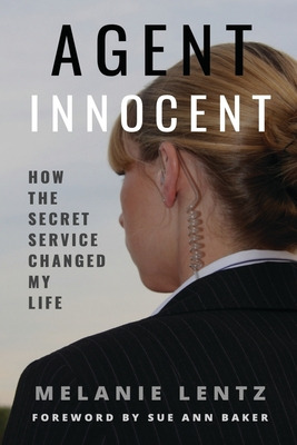 Libro Agent Innocent: How The Secret Service Changed My L...