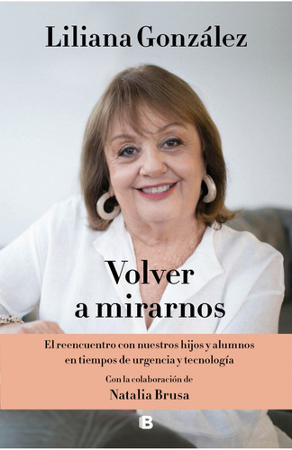 Volver A Mirarnos, De Liliana González. Editorial Ediciones B, Tapa Blanda En Español, 2019