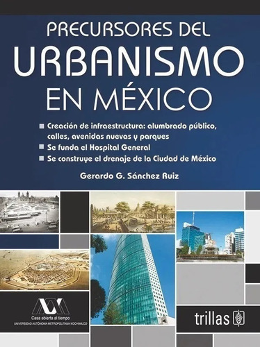 Precursores Del Urbanismo En México, De Sanchez Ruiz, Gerardo G.., Vol. 1. Editorial Trillas, Tapa Blanda, Edición 1a En Español, 2013