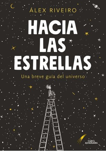 Libro: Hacia Las Estrellas. Riveiro, Álex. Alfaguara