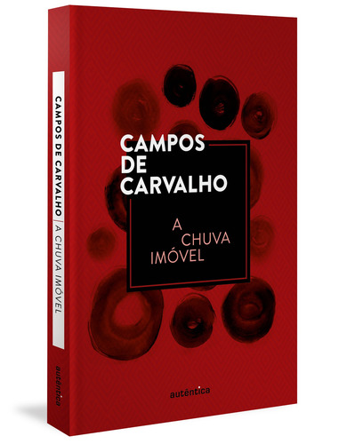 A chuva imóvel, de Carvalho, Campos de. Editorial Autêntica Editora Ltda., capa dura em português, 2018