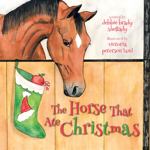 The Horse That Ate Christmas, De Brady Shellady, Debbie. Editorial Write Place, Tapa Blanda En Inglés