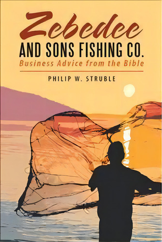 Zebedee And Sons Fishing Co., De Philip W Struble. Editorial Westbow Press, Tapa Blanda En Inglés