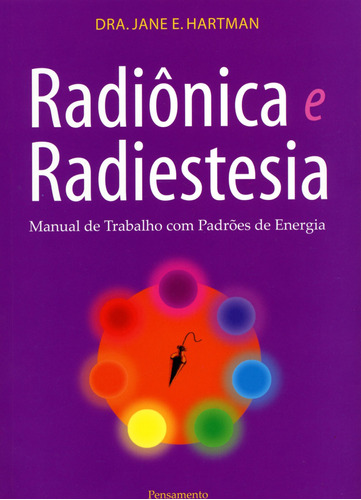 Radiônica E Radiestesia: Manual De Trabalho Com Padrões De