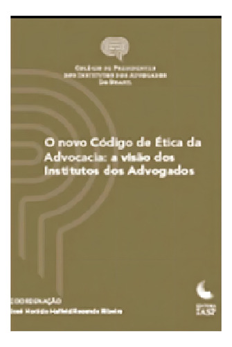 O Novo Código de Ética da Advocacia, de JOSE HORACIO HALFELD R RIBEIRO. Editora IASP, capa mole em português, 2019