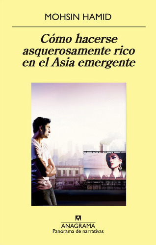 Cómo Hacerse Asquerosamente Rico, De Hamid, Mohsin. Editorial Anagrama, Tapa Pasta Blanda, Edición 1a En Español, 2015