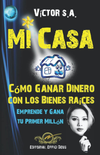 Libro: Mi Casa Cómo Ganar Dinero Con Los Bienes Raices: Y Tu