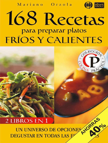 168 Recetas Para Preparar Platos Fríos Y Calientes