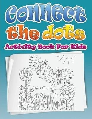 Connect The Dots (dot To Dot Fun Activity Book For Kids) ...