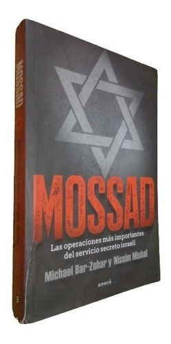 Mossad. Michael Bar-zohar Y Nissim Mishal. Emecé&-.
