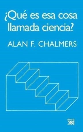 Que Es Esa Cosa Llamada Ciencia [4 Edicion] - Chalmers Alan