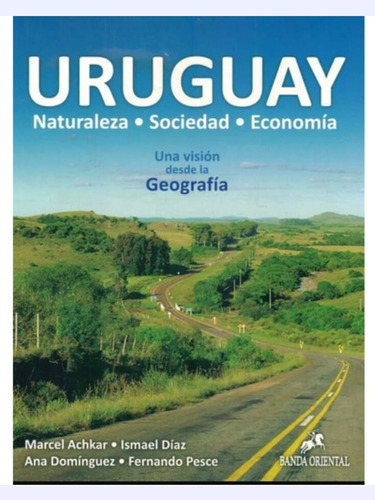 Uruguay Una Visión Desde La Geografía » Marcel Achkar