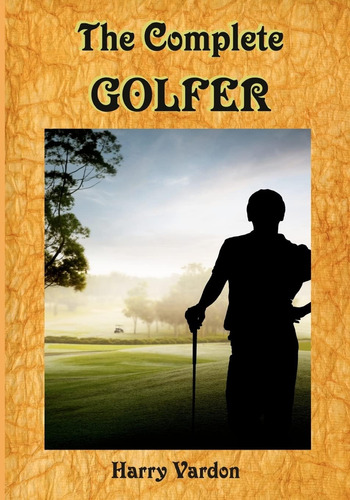 Libro: The Complete Golfer: A Must Read About  Mr. Golf !