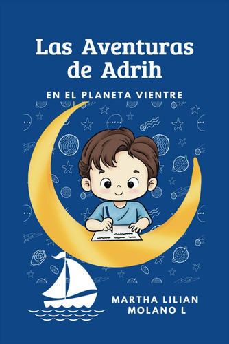 Las Aventuras De Adrih: En El Planeta Vientre: 1