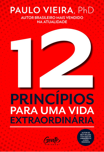12 PRINCÍPIOS PARA UMA VIDA EXTRAORDINÁRIA, de Vieira, Paulo. Editora Gente Livraria e Editora Ltda., capa mole em português, 2019