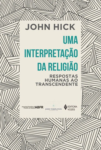 Uma Interpretação Da Religião: Respostas Humanas Ao Transcendente, De Hick, John. Editora Vozes, Capa Mole, Edição 1ª Edição - 2018 Em Português