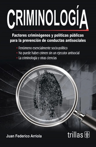 Criminología Factores Criminógenos Y Políticas Públi Trillas