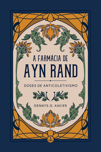 A Farmácia De Ayn Rand: Doses De Anticoletivismo, De G. Xavier, Dennys. Editorial Lvm Editora Ltda, Capa Mole Em Português, 2021