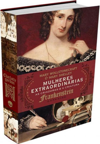 Mulheres Extraordinárias: As Criadoras E A Criatura, De Gordon, Charlotte. Editora Darkside, Capa Mole Em Português