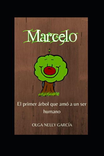 Libro: Marcelo: El Primer Árbol Que Amó A Un Ser Humano (spa