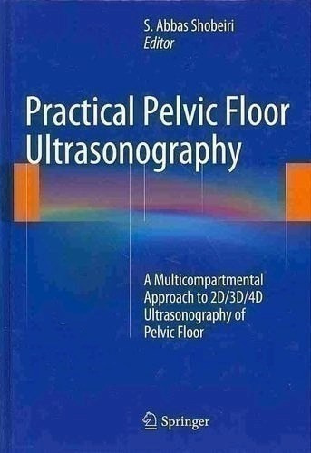 Practical Pelvic Floor Ultrasonography - Shobeiri, Abbas S.