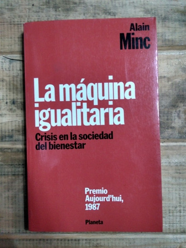 La Máquina Igualitaria. Alain Minc. Planeta