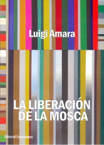 La Liberacion De La Mosca - Amara, Luigi (mex)
