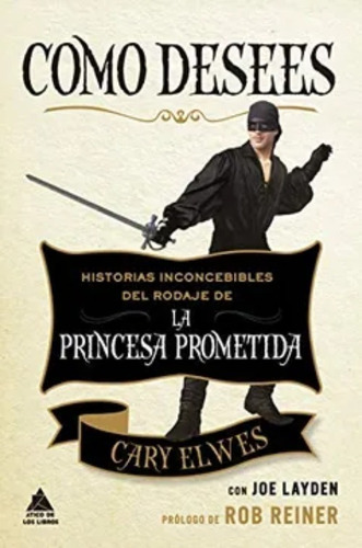 Como Desees - Cary Elwes - Atico De Los Libros