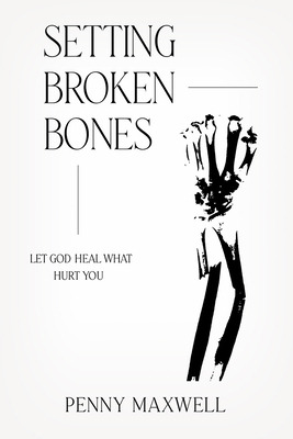 Libro Setting Broken Bones: Let God Heal What Hurt You - ...