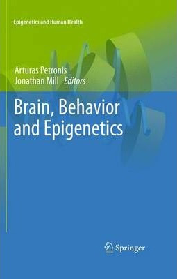 Libro Brain, Behavior And Epigenetics - Arturas Petronis