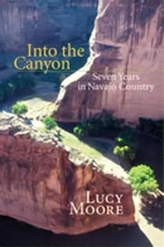 Into The Canyon, De L. Moore. Editorial University New Mexico Press, Tapa Blanda En Inglés