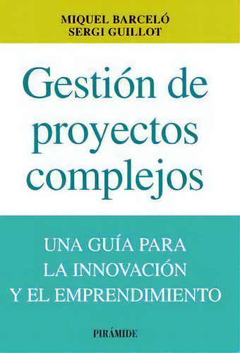 Gestiãâ³n De Proyectos Complejos, De Barceló, Miquel. Editorial Ediciones Pirámide, Tapa Blanda En Español