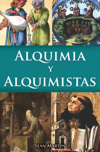 Alquimia Y Alquimistas, De Sean Martin., Vol. 1. Editorial Grupo Editorial Tomo, Tapa Pasta Blanda, Edición 1 En Español, 2010