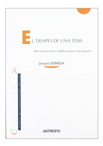Jacques Derrida El Tiempo De Una Tesis Editorial Anthropos 
