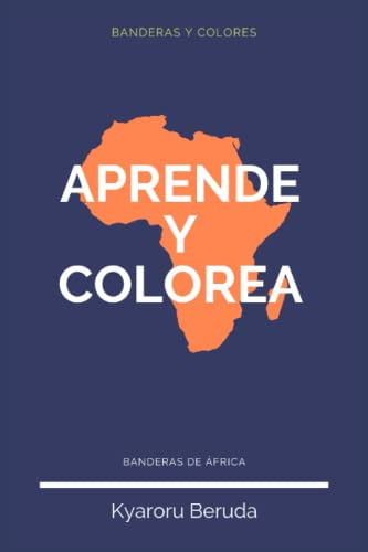 Aprende Y Colorea: Banderas Africa: -mi Atlas De Banderas De