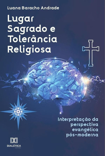 Lugar Sagrado E Tolerância Religiosa, De Luana Cristina Baracho De Moura Andr. Editorial Dialética, Tapa Blanda En Portugués, 2021