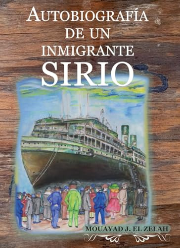 Libro : Autobiografia De Un Inmigrante Sirio - El Zelah,...