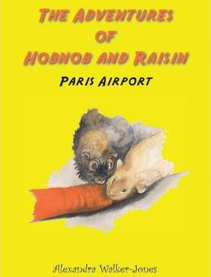 Libro The Adventures Of Hobnob And Raisin - Paris Airport...