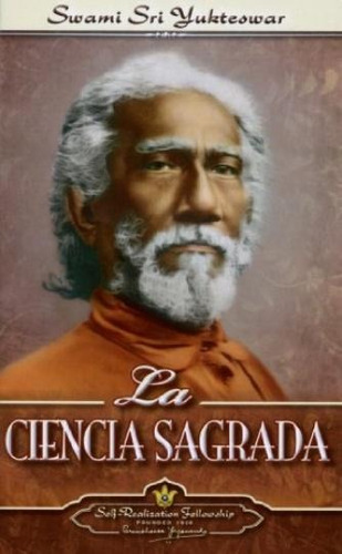 La Ciencia Sagrada - Swami Sri Yukteswar