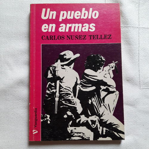 Un Pueblo En Armas - Carlos Nuñez Tellez - Vanguardia 1986