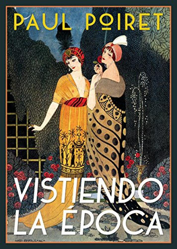 Vistiendo La Epoca - Poiret Paul