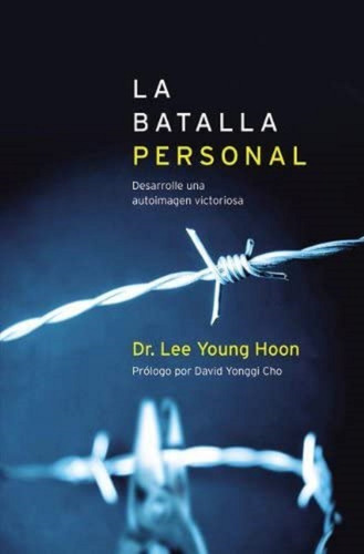 La Batalla Personal: Desarrolle Una Autoimagen Victoriosa, De Dr Lee Young., Vol. No. Editorial Peniel, Tapa Blanda En Español, 0