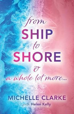 Libro From Ship To Shore & A Whole Lot More... - Michelle...