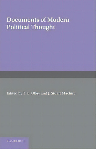 Documents Of Modern Political Thought, De T. E. Utley., Vol. 1. Editorial Cambridge, Tapa Blanda En Inglés
