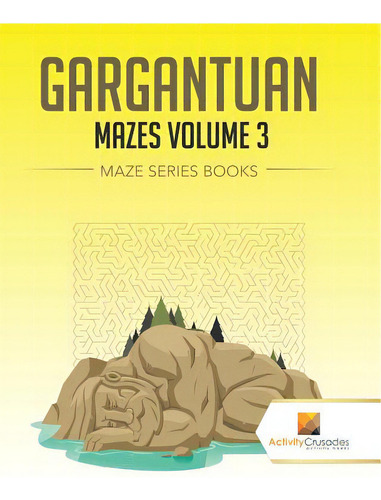 Gargantuan Mazes Volume 3: Maze Series Books, De Activity Crusades. Editorial Firefly Books Ltd, Tapa Blanda En Inglés