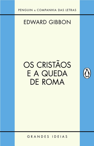 Os cristãos e a queda de Roma, de Gibbon, Edward. Série Grandes Ideias Editora Schwarcz SA, capa mole em português, 2012