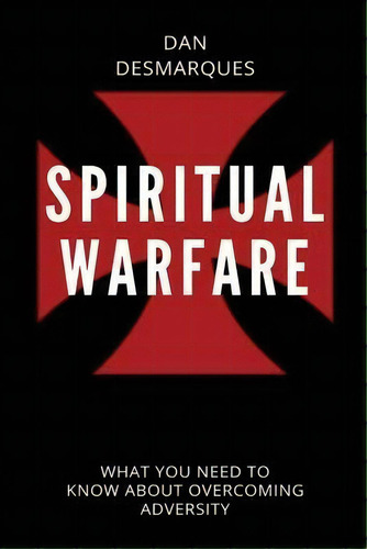 Spiritual Warfare : What You Need To Know About Overcoming Adversity, De Dan Desmarques. Editorial 22 Lions Bookstore, Tapa Blanda En Inglés