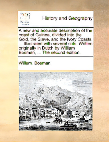 A New And Accurate Description Of The Coast Of Guinea, Divided Into The Gold, The Slave, And The ..., De Bosman, Willem. Editorial Gale Ecco Print Ed, Tapa Blanda En Inglés