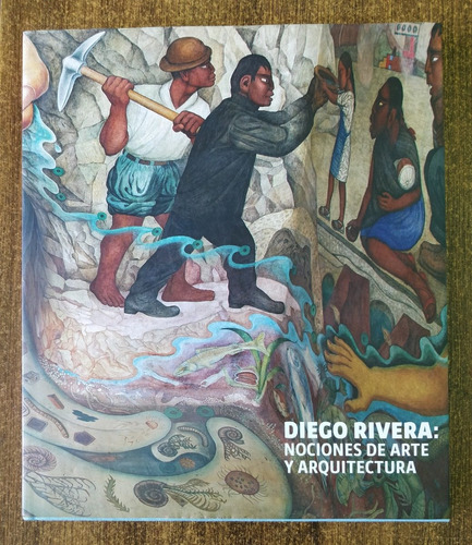 Diego Rivera: Nociones De Arte Y Arquitectura