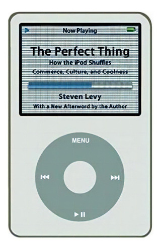 Perfect Thing : How The iPod Shuffles Commerce, Culture, And Coolness, De Mr Steven Levy. Editorial Simon & Schuster, Tapa Blanda En Inglés